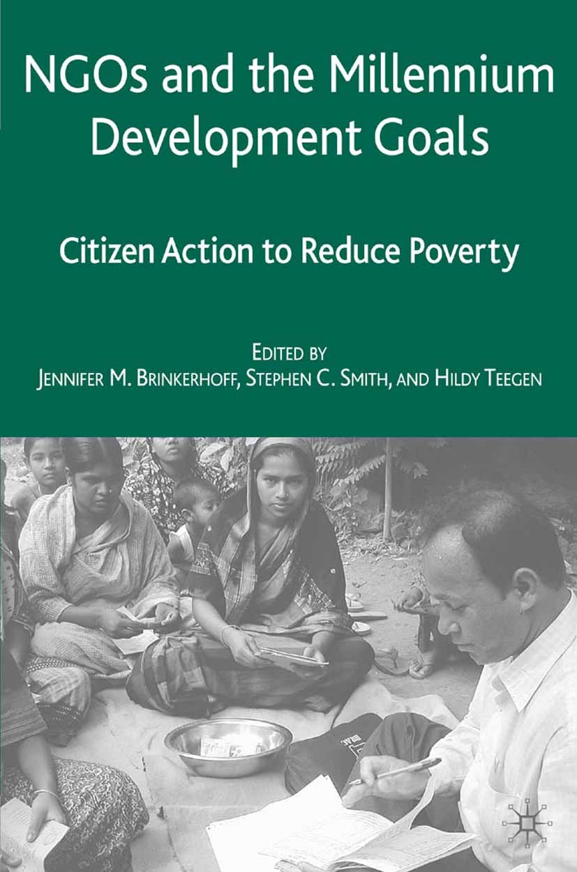 Titlebook: NGOs and the Millennium Development Goals; Citizen Action to Re Jennifer M. Brinkerhoff (Associate Professor of Pu Book 2007 Palgrave Macmi Titlebook: NGOs and the Millennium Development Goals; Citizen Action to Re Jennifer M. Brinkerhoff (Associate Professor of Pu Book 2007 Palgrave Macmi