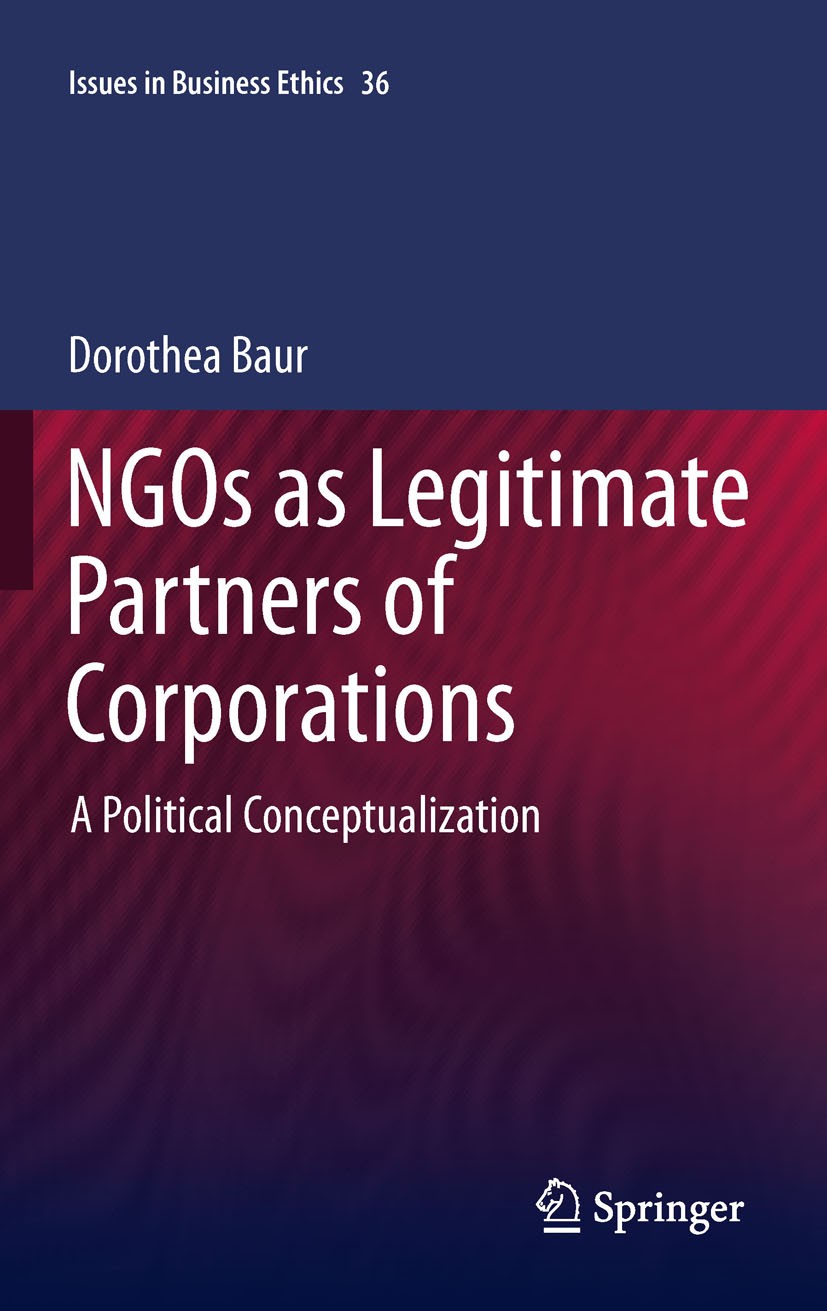 Titlebook: NGOs as Legitimate Partners of Corporations; A Political Conceptu Dorothea Baur Book 2012 Springer Science+Business Media B.V. 2012 Busines Titlebook: NGOs as Legitimate Partners of Corporations; A Political Conceptu Dorothea Baur Book 2012 Springer Science+Business Media B.V. 2012 Busines
