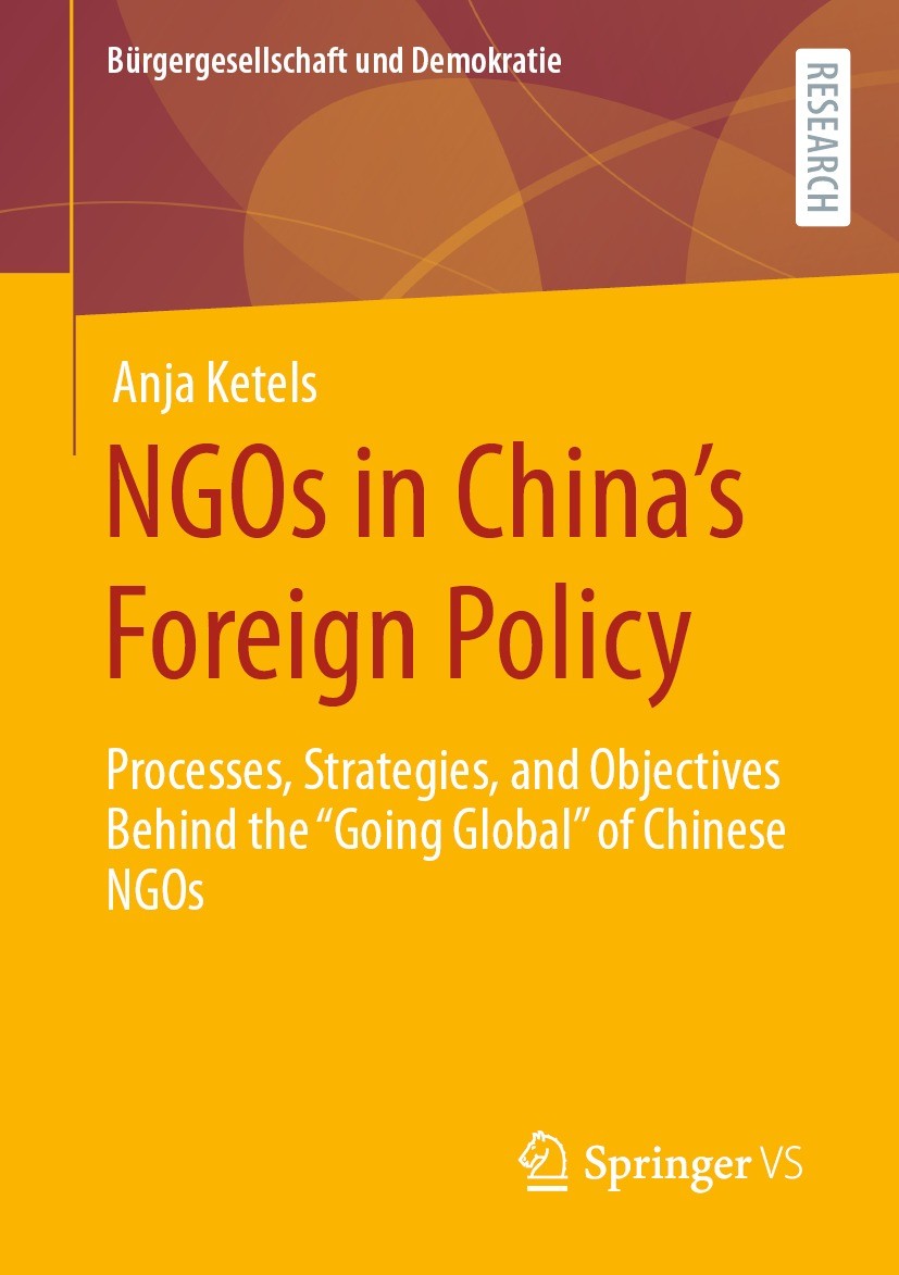 Titlebook: NGOs in China’s Foreign Policy; Processes, Strategie Anja Ketels Book 2023 The Editor(s) (if applicable) and The Author(s), under exclusive Titlebook: NGOs in China’s Foreign Policy; Processes, Strategie Anja Ketels Book 2023 The Editor(s) (if applicable) and The Author(s), under exclusive