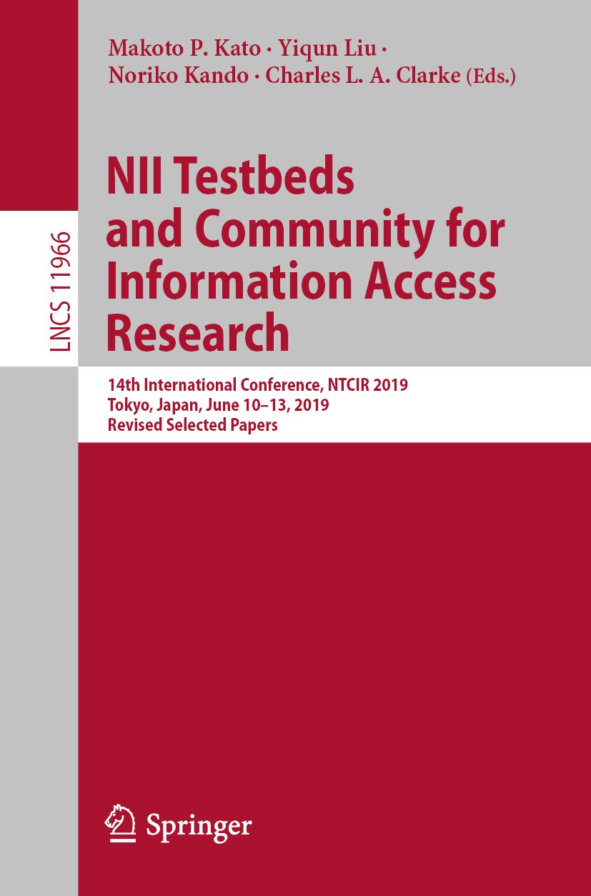 Titlebook: NII Testbeds and Community for Information Access Research; 14th International C Makoto P. Kato,Yiqun Liu,Charles L. A. Clarke Conference p Titlebook: NII Testbeds and Community for Information Access Research; 14th International C Makoto P. Kato,Yiqun Liu,Charles L. A. Clarke Conference p