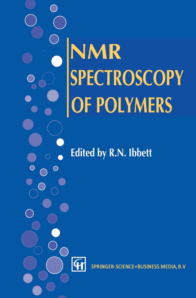 Titlebook: NMR Spectroscopy of Polymers; Roger N. Ibbett Book 1993 Chapman & Hall 1993 Copolymer.Resol.nuclear magnetic resonance (NMR).polymer.spect Titlebook: NMR Spectroscopy of Polymers; Roger N. Ibbett Book 1993 Chapman & Hall 1993 Copolymer.Resol.nuclear magnetic resonance (NMR).polymer.spect