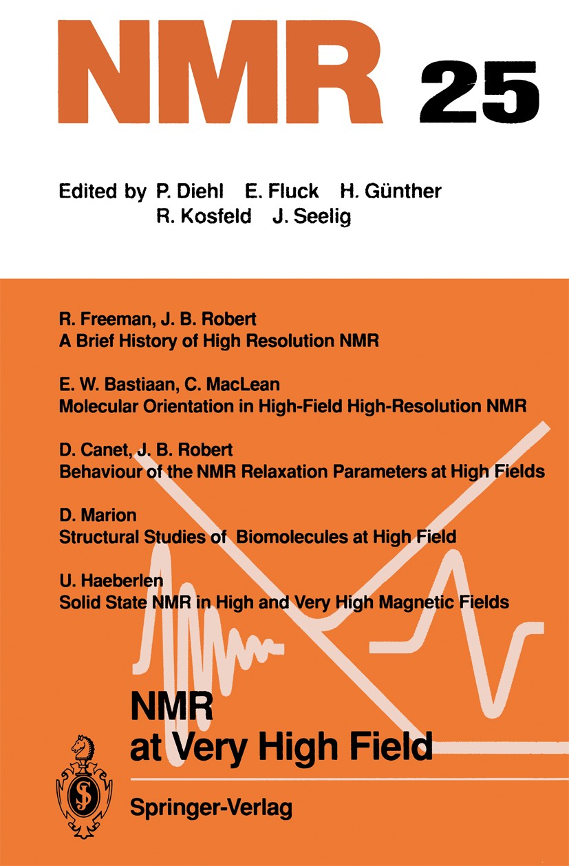 Titlebook: NMR at Very High Field; J. B. Robert Conference proceedings 1991 Springer-Verlag Berlin Heidelberg 1991 Magnetische Kernresonanz.Struktura Titlebook: NMR at Very High Field; J. B. Robert Conference proceedings 1991 Springer-Verlag Berlin Heidelberg 1991 Magnetische Kernresonanz.Struktura