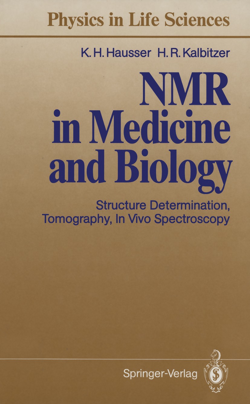 Titlebook: NMR in Medicine and Biology; Structure Determinat Karl H. Hausser,Hans R. Kalbitzer Textbook 1991 Springer-Verlag Berlin Heidelberg 1991 Bi Titlebook: NMR in Medicine and Biology; Structure Determinat Karl H. Hausser,Hans R. Kalbitzer Textbook 1991 Springer-Verlag Berlin Heidelberg 1991 Bi