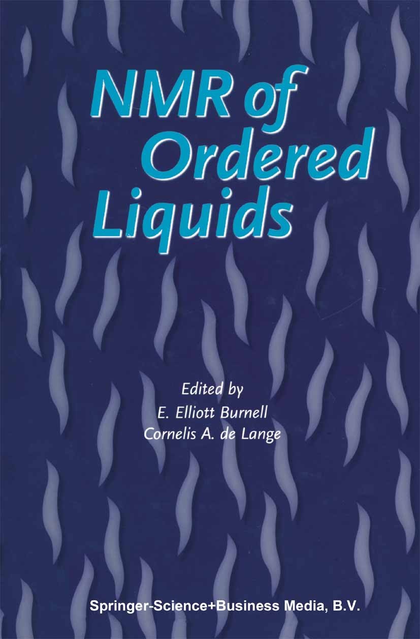 Titlebook: NMR of Ordered Liquids; E. Elliott Burnell,Cornelis A. Lange Book 2003 Springer Science+Business Media Dordrecht 2003 crystal.molecule.nuc Titlebook: NMR of Ordered Liquids; E. Elliott Burnell,Cornelis A. Lange Book 2003 Springer Science+Business Media Dordrecht 2003 crystal.molecule.nuc