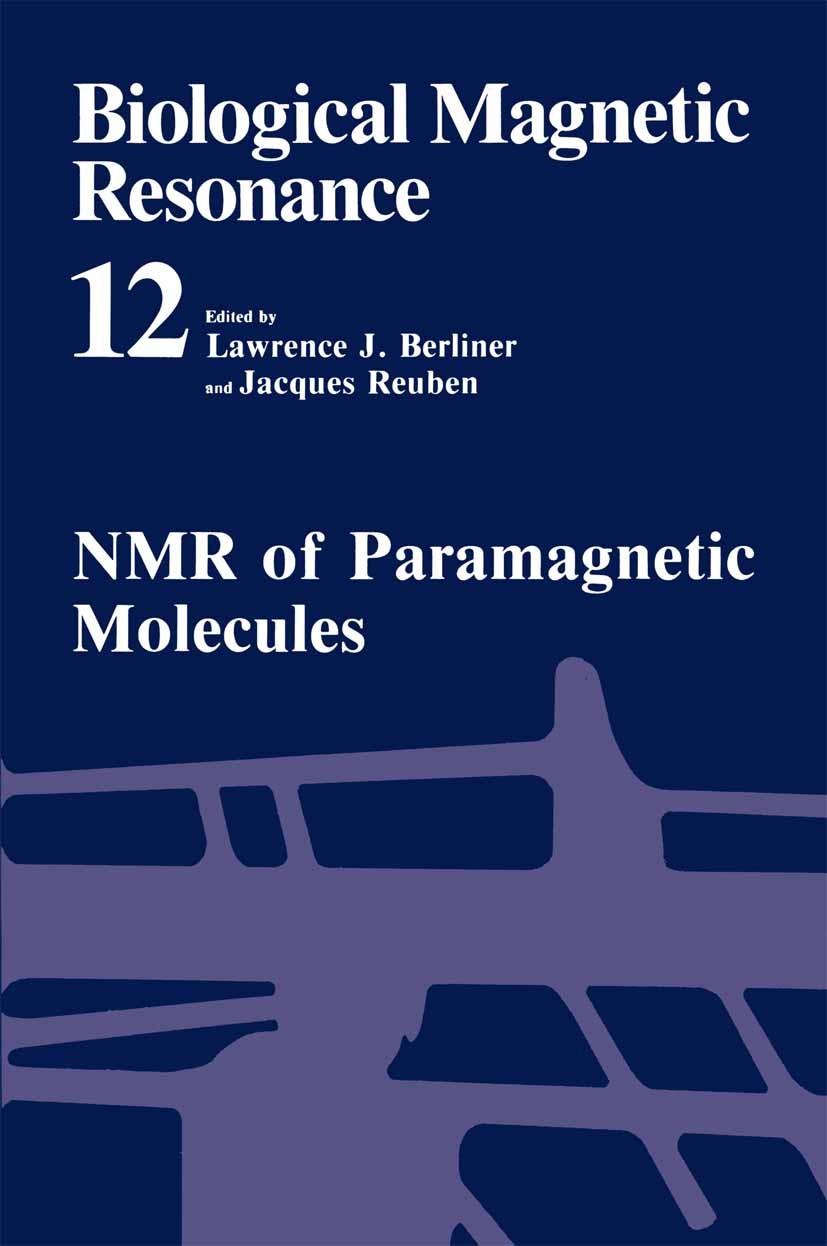 Titlebook: NMR of Paramagnetic Molecules; Lawrence J. Berliner,Jacques Reuben Book 1993 Springer Science+Business Media New York 1993 magnetic resona Titlebook: NMR of Paramagnetic Molecules; Lawrence J. Berliner,Jacques Reuben Book 1993 Springer Science+Business Media New York 1993 magnetic resona