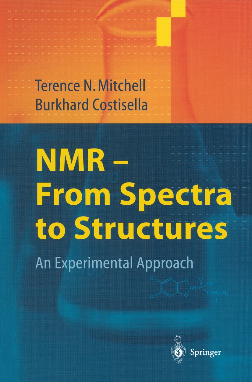 Titlebook: NMR — From Spectra to Structures; An Experimental Appr Terence N. Mitchell,Burkhard Costisella Textbook 20041st edition Springer-Verlag Ber Titlebook: NMR — From Spectra to Structures; An Experimental Appr Terence N. Mitchell,Burkhard Costisella Textbook 20041st edition Springer-Verlag Ber