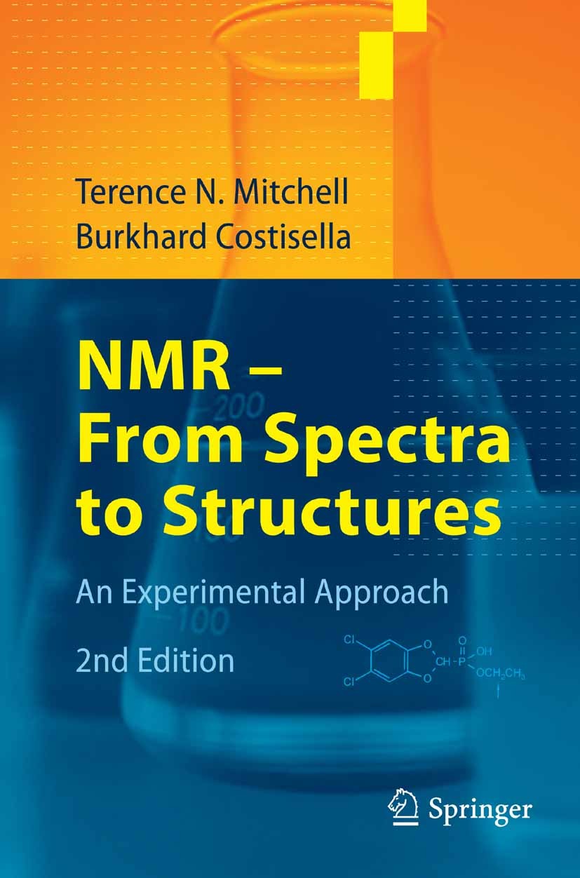 Titlebook: NMR - From Spectra to Structures; An Experimental Appr Terence N. Mitchell,Burkhard Costisella Textbook 2007Latest edition Springer-Verlag Titlebook: NMR - From Spectra to Structures; An Experimental Appr Terence N. Mitchell,Burkhard Costisella Textbook 2007Latest edition Springer-Verlag