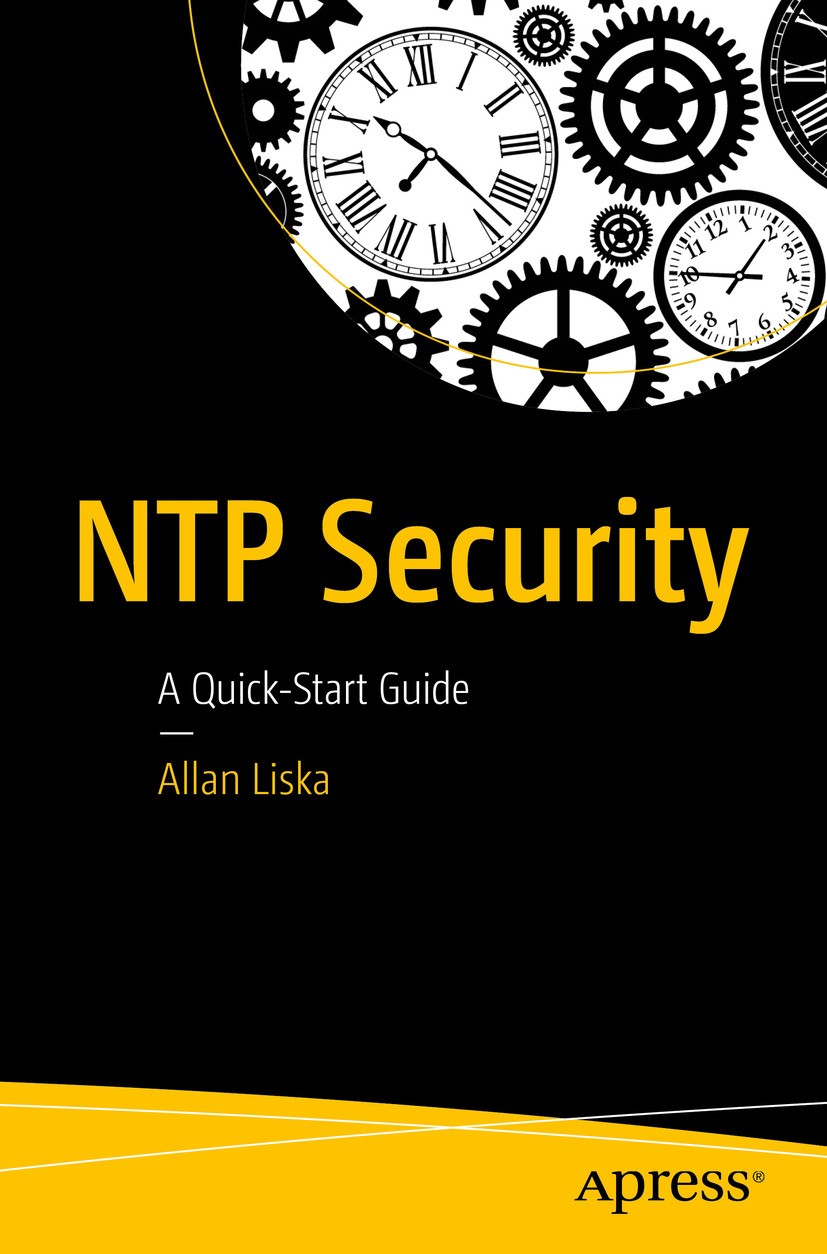 Titlebook: NTP Security; A Quick-Start Guide Allan Liska Book 2016 Allan Liska 2016 NTP.Network Time Protocol.NTP Security.NTP Daemon.Time Synchroniza Titlebook: NTP Security; A Quick-Start Guide Allan Liska Book 2016 Allan Liska 2016 NTP.Network Time Protocol.NTP Security.NTP Daemon.Time Synchroniza