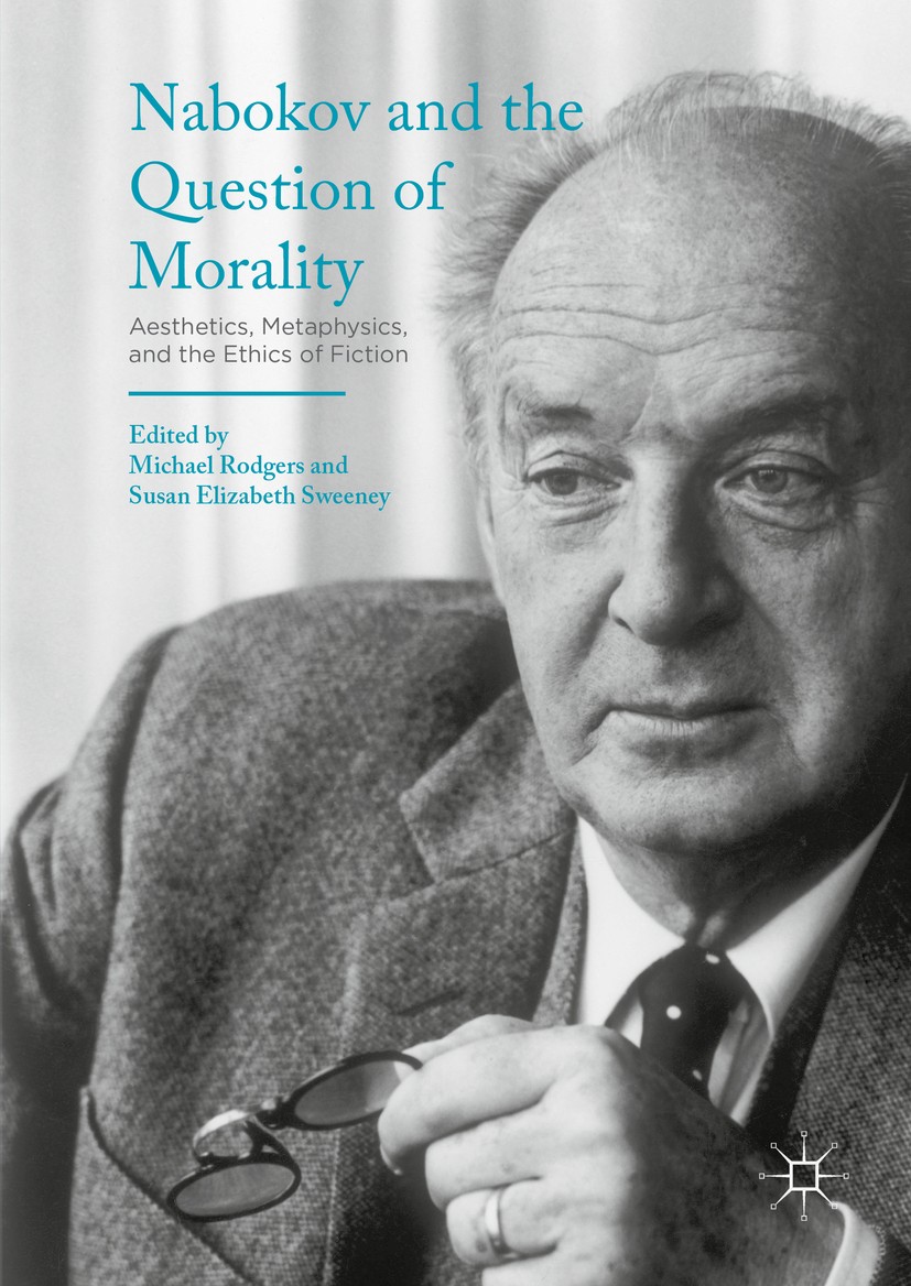 Titlebook: Nabokov and the Question of Morality; Aesthetics, Metaphys Michael Rodgers,Susan Elizabeth Sweeney Book 2016 The Editor(s) (if applicable) Titlebook: Nabokov and the Question of Morality; Aesthetics, Metaphys Michael Rodgers,Susan Elizabeth Sweeney Book 2016 The Editor(s) (if applicable)