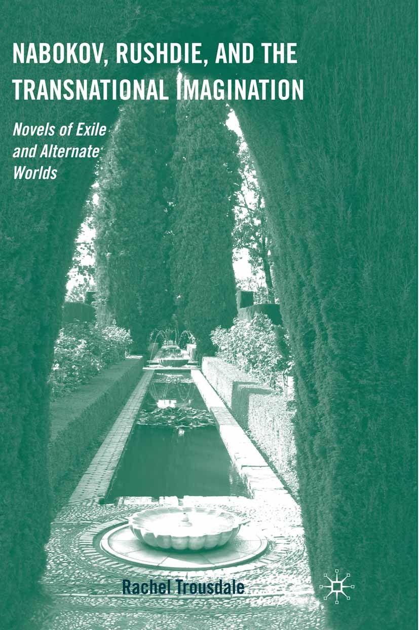 Titlebook: Nabokov, Rushdie, and the Transnational Imagination; Novels of Exile and Rachel Trousdale Book 2010 Palgrave Macmillan, a division of Natu Titlebook: Nabokov, Rushdie, and the Transnational Imagination; Novels of Exile and Rachel Trousdale Book 2010 Palgrave Macmillan, a division of Natu