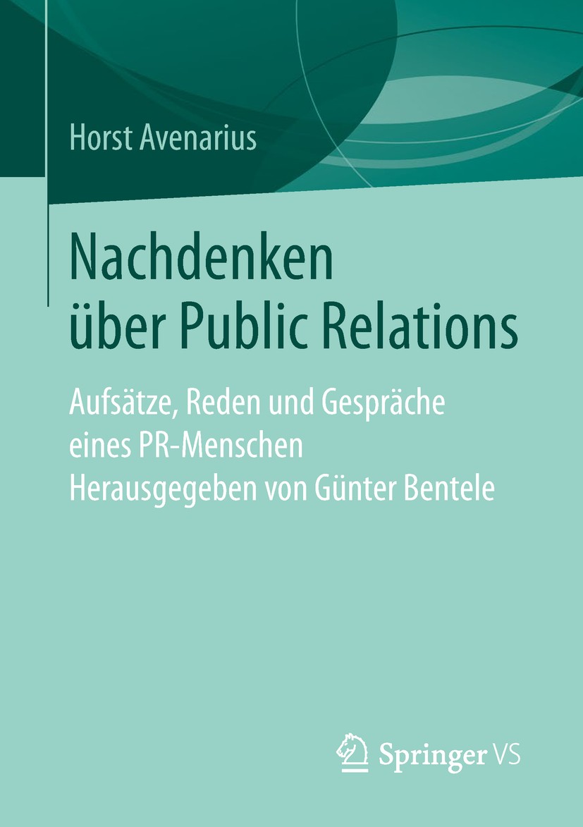 Titlebook: Nachdenken über Public Relations; Aufsätze, Reden und Horst Avenarius,Günter Bentele Book 2019 Springer Fachmedien Wiesbaden GmbH, ein Tei Titlebook: Nachdenken über Public Relations; Aufsätze, Reden und Horst Avenarius,Günter Bentele Book 2019 Springer Fachmedien Wiesbaden GmbH, ein Tei