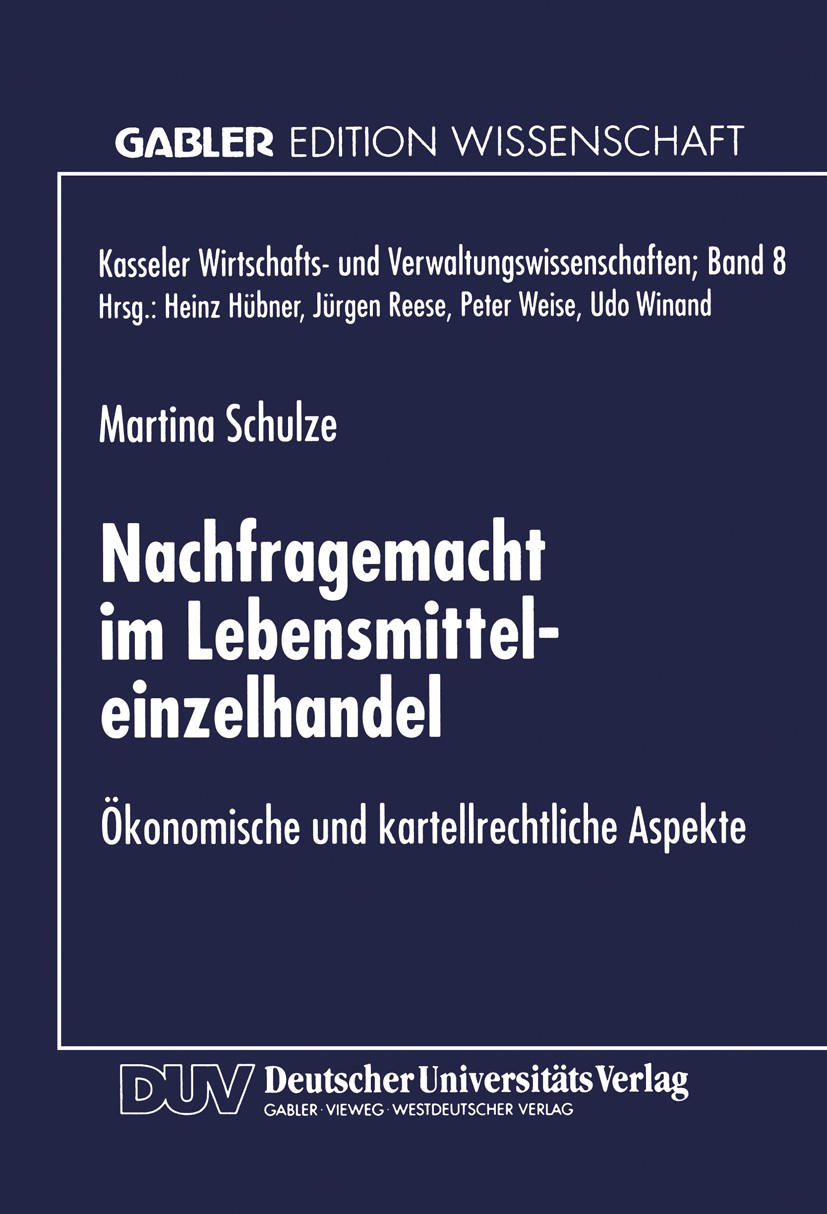Titlebook: Nachfragemacht im Lebensmitteleinzelhandel; Ökonomische und kart Martina Schulze Textbook 1998 Springer Fachmedien Wiesbaden 1998 Einzelhan Titlebook: Nachfragemacht im Lebensmitteleinzelhandel; Ökonomische und kart Martina Schulze Textbook 1998 Springer Fachmedien Wiesbaden 1998 Einzelhan