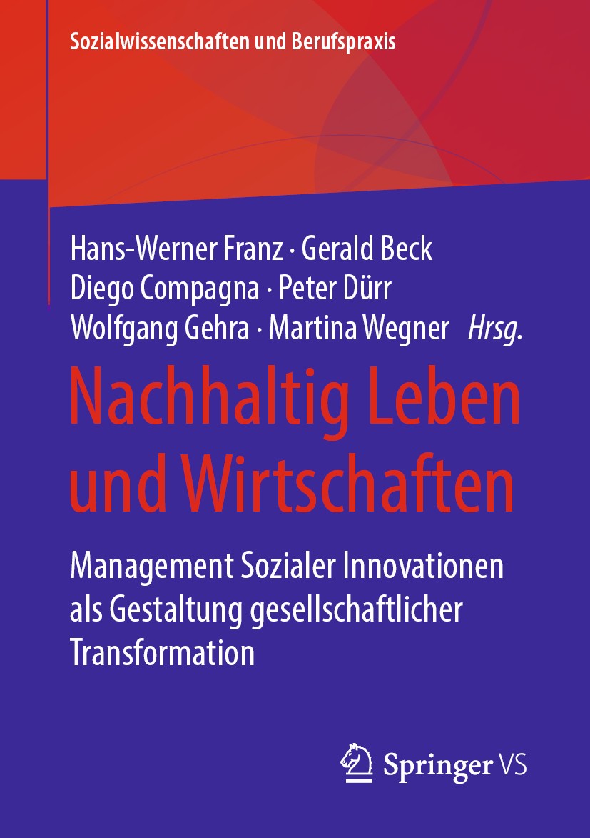 Titlebook: Nachhaltig Leben und Wirtschaften; Management Sozialer Hans-Werner Franz,Gerald Beck,Martina Wegner Book 2020 Springer Fachmedien Wiesbade Titlebook: Nachhaltig Leben und Wirtschaften; Management Sozialer Hans-Werner Franz,Gerald Beck,Martina Wegner Book 2020 Springer Fachmedien Wiesbade