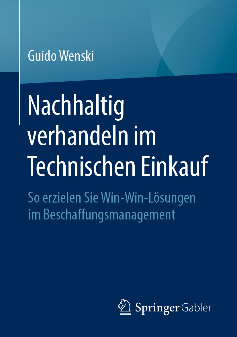 Titlebook: Nachhaltig verhandeln im Technischen Einkauf; So erzielen Sie Win- Guido Wenski Book 2020 Der/die Herausgeber bzw. der/die Autor(en), exklu Titlebook: Nachhaltig verhandeln im Technischen Einkauf; So erzielen Sie Win- Guido Wenski Book 2020 Der/die Herausgeber bzw. der/die Autor(en), exklu