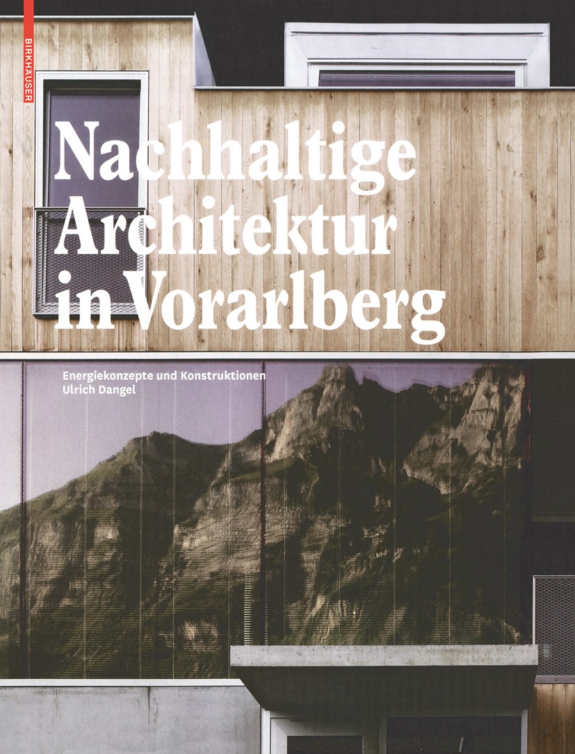 Titlebook: Nachhaltige Architektur in Vorarlberg; Energiekonzepte und Ulrich Dangel Book 2010Latest edition Birkhäuser Basel 2010 Architektur.Baustil Titlebook: Nachhaltige Architektur in Vorarlberg; Energiekonzepte und Ulrich Dangel Book 2010Latest edition Birkhäuser Basel 2010 Architektur.Baustil
