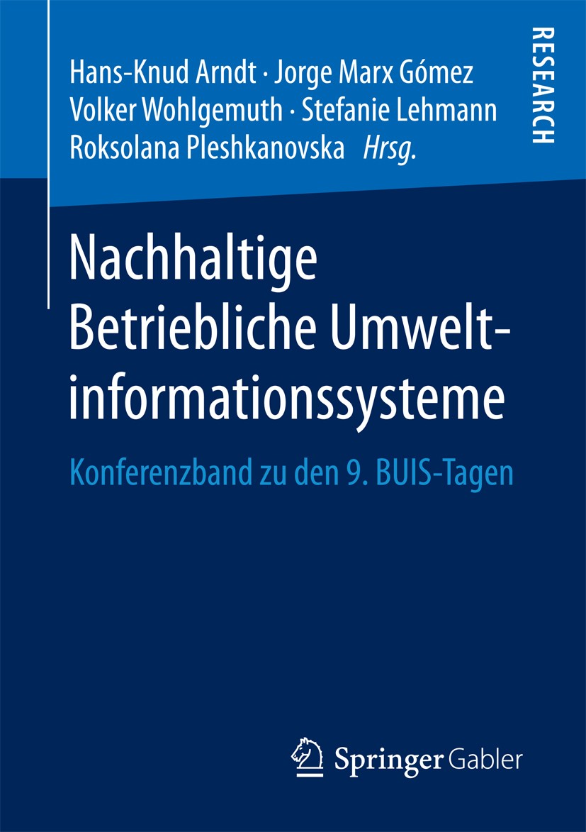 Titlebook: Nachhaltige Betriebliche Umweltinformationssysteme; Konferenzband zu den Hans-Knud Arndt,Jorge Marx Gómez,Roksolana Pleshka Book 2018 Sprin Titlebook: Nachhaltige Betriebliche Umweltinformationssysteme; Konferenzband zu den Hans-Knud Arndt,Jorge Marx Gómez,Roksolana Pleshka Book 2018 Sprin