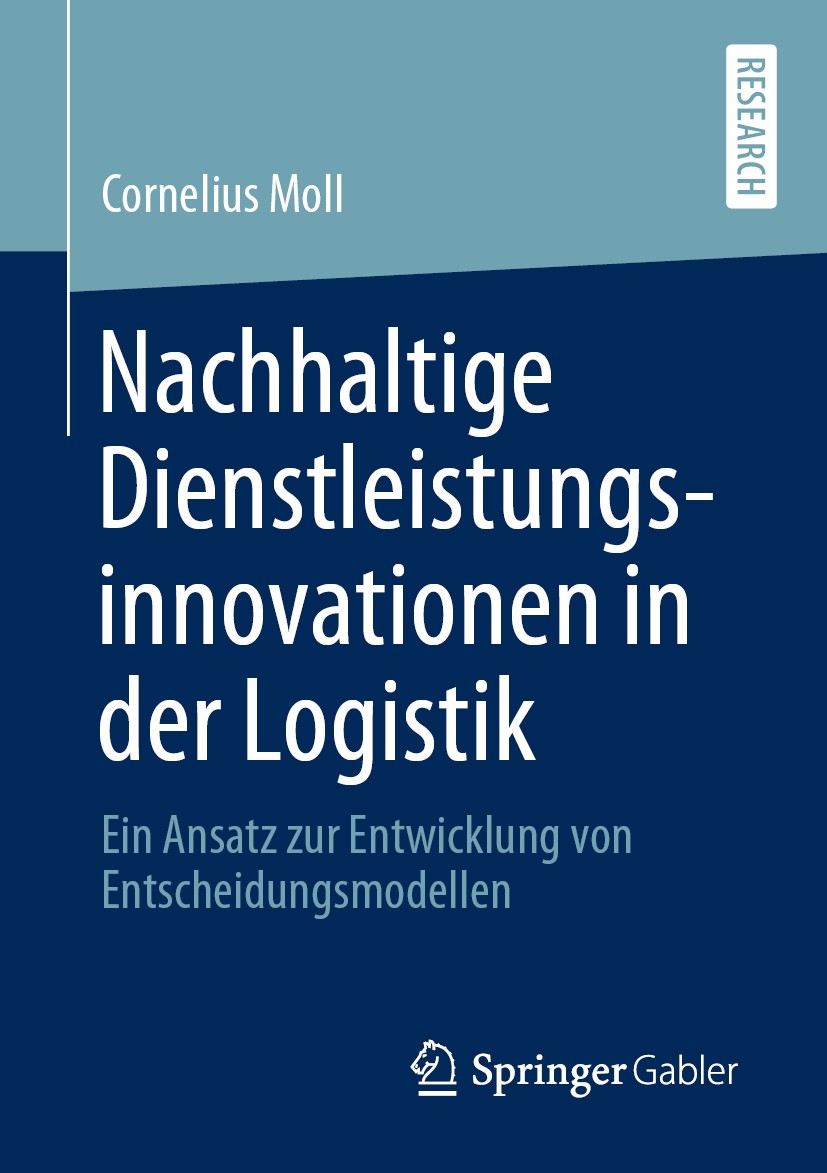 Titlebook: Nachhaltige Dienstleistungsinnovationen in der Logistik; Ein Ansatz zur Entwi Cornelius Moll Book 2019 Springer Fachmedien Wiesbaden GmbH, Titlebook: Nachhaltige Dienstleistungsinnovationen in der Logistik; Ein Ansatz zur Entwi Cornelius Moll Book 2019 Springer Fachmedien Wiesbaden GmbH,