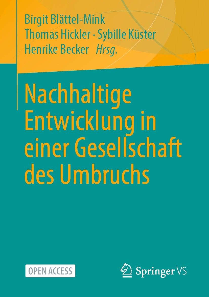 Titlebook: Nachhaltige Entwicklung in einer Gesellschaft des Umbruchs; Birgit Blättel-Mink,Thomas Hickler,Henrike Becker Book‘‘‘‘‘‘‘‘ 2021 Der/die He Titlebook: Nachhaltige Entwicklung in einer Gesellschaft des Umbruchs; Birgit Blättel-Mink,Thomas Hickler,Henrike Becker Book‘‘‘‘‘‘‘‘ 2021 Der/die He