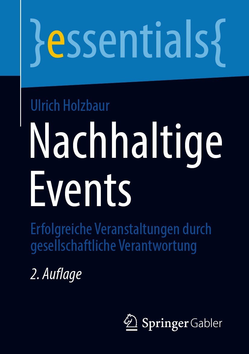 Titlebook: Nachhaltige Events; Erfolgreiche Veranst Ulrich Holzbaur Book 2020Latest edition Der/die Herausgeber bzw. der/die Autor(en), exklusiv lizen Titlebook: Nachhaltige Events; Erfolgreiche Veranst Ulrich Holzbaur Book 2020Latest edition Der/die Herausgeber bzw. der/die Autor(en), exklusiv lizen