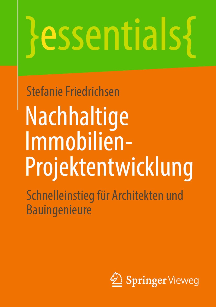 Titlebook: Nachhaltige Immobilien-Projektentwicklung; Schnelleinstieg für Stefanie Friedrichsen Book 2024 Der/die Herausgeber bzw. der/die Autor(en), Titlebook: Nachhaltige Immobilien-Projektentwicklung; Schnelleinstieg für Stefanie Friedrichsen Book 2024 Der/die Herausgeber bzw. der/die Autor(en),