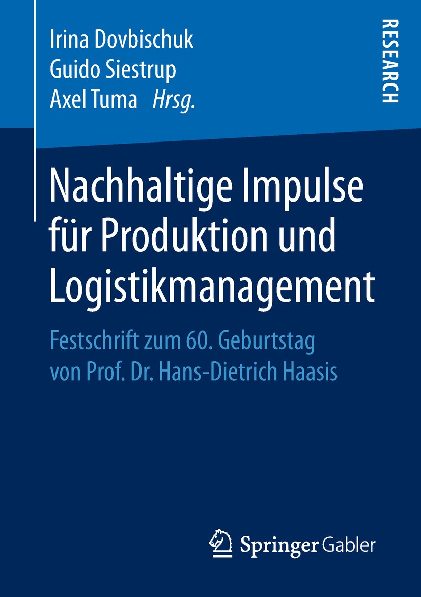 Titlebook: Nachhaltige Impulse für Produktion und Logistikmanagement; Festschrift zum 60. Irina Dovbischuk,Guido Siestrup,Axel Tuma Book 2018 Springe Titlebook: Nachhaltige Impulse für Produktion und Logistikmanagement; Festschrift zum 60. Irina Dovbischuk,Guido Siestrup,Axel Tuma Book 2018 Springe