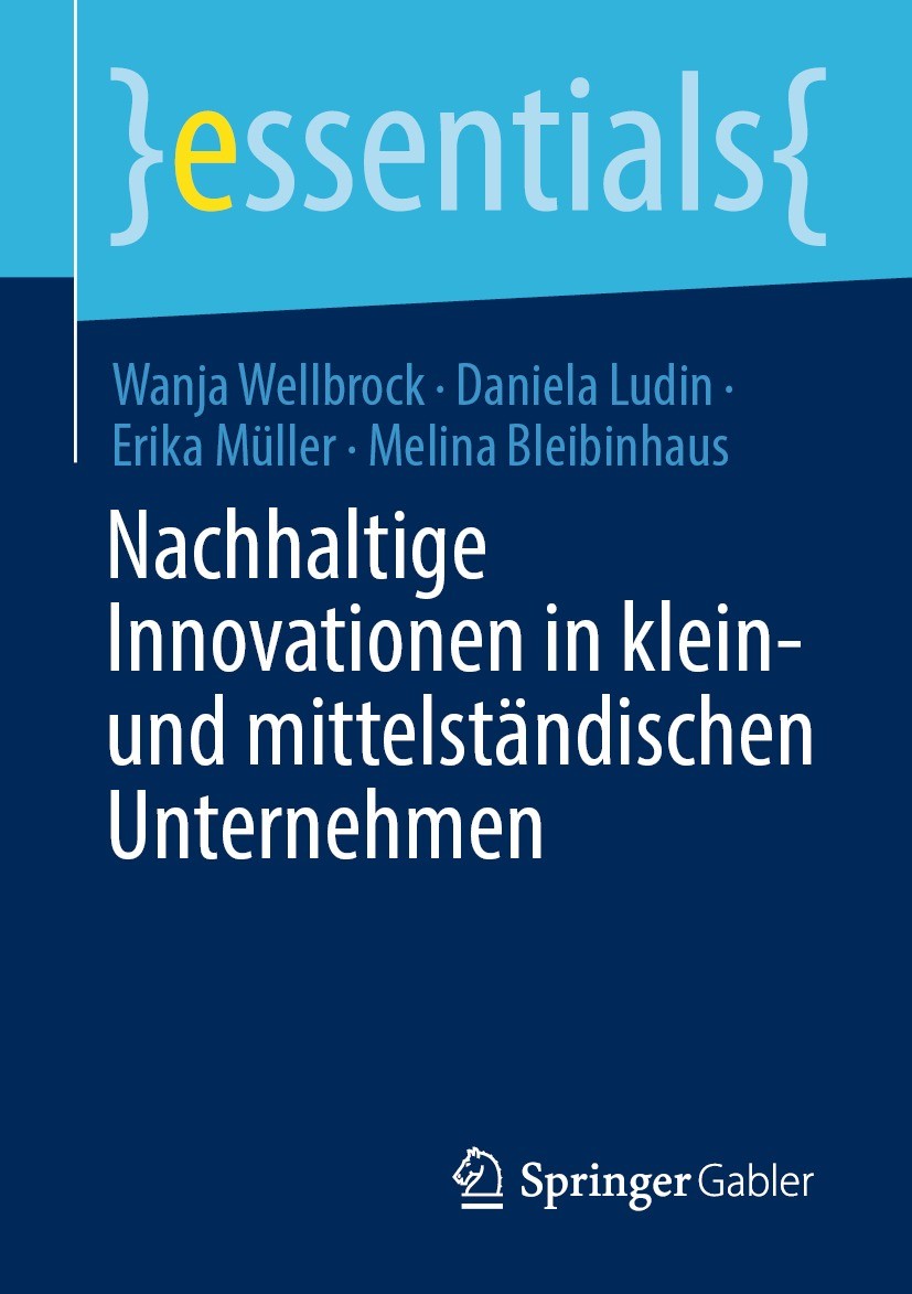 Titlebook: Nachhaltige Innovationen in klein- und mittelständischen Unternehmen; Wanja Wellbrock,Daniela Ludin,Melina Bleibinhaus Book 2022 Der/die H Titlebook: Nachhaltige Innovationen in klein- und mittelständischen Unternehmen; Wanja Wellbrock,Daniela Ludin,Melina Bleibinhaus Book 2022 Der/die H