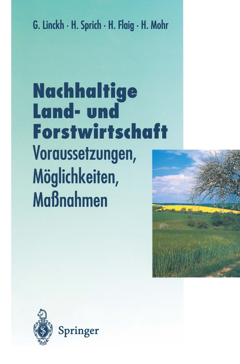 Titlebook: Nachhaltige Land- und Forstwitschaft; Voraussetzungen, Mög Günther Linckh,Hubert Sprich,Hans Mohr Book 1997 Springer-Verlag Berlin Heidelbe Titlebook: Nachhaltige Land- und Forstwitschaft; Voraussetzungen, Mög Günther Linckh,Hubert Sprich,Hans Mohr Book 1997 Springer-Verlag Berlin Heidelbe