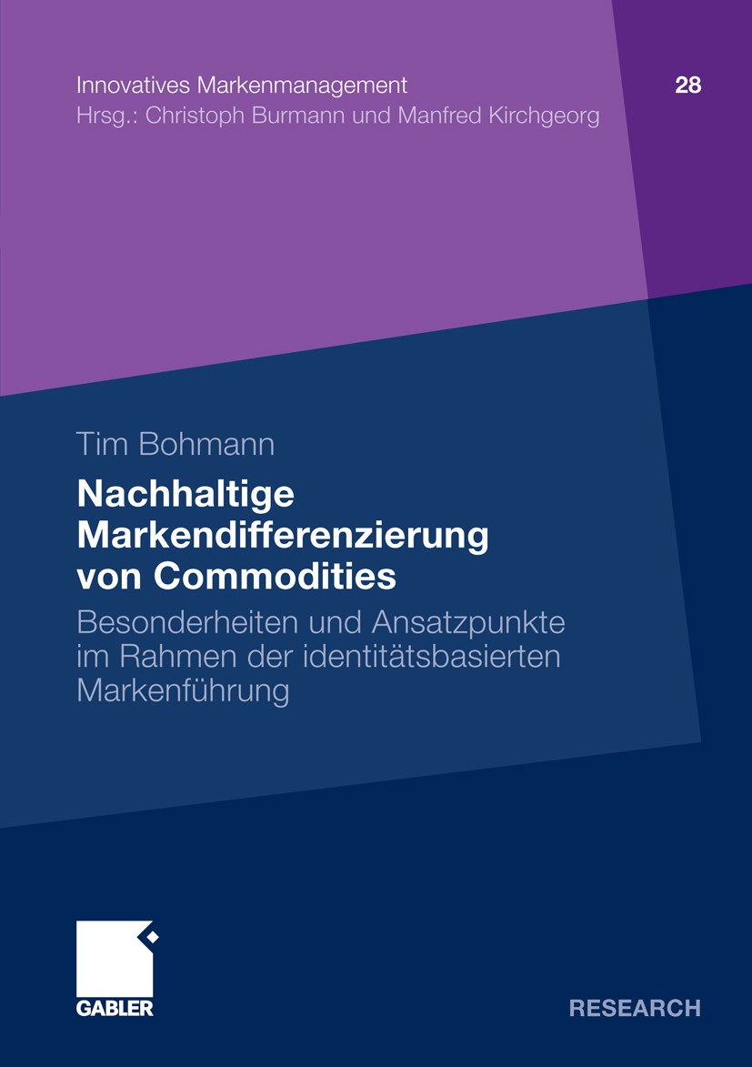 Titlebook: Nachhaltige Markendifferenzierung von Commodities; Besonderheiten und A Tim Bohmann Book 2011 Gabler Verlag | Springer Fachmedien Wiesbaden Titlebook: Nachhaltige Markendifferenzierung von Commodities; Besonderheiten und A Tim Bohmann Book 2011 Gabler Verlag | Springer Fachmedien Wiesbaden