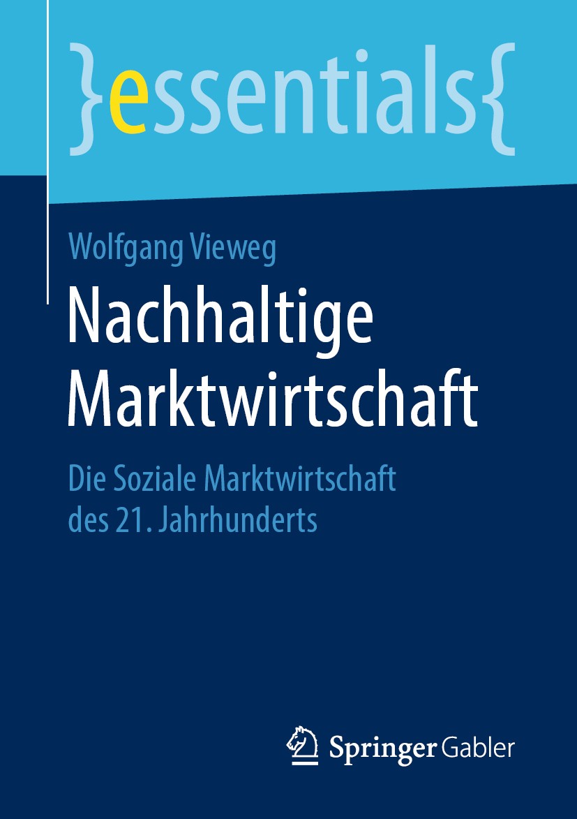 Titlebook: Nachhaltige Marktwirtschaft; Die Soziale Marktwir Wolfgang Vieweg Book 20191st edition Der/die Herausgeber bzw. der/die Autor(en), exklusiv Titlebook: Nachhaltige Marktwirtschaft; Die Soziale Marktwir Wolfgang Vieweg Book 20191st edition Der/die Herausgeber bzw. der/die Autor(en), exklusiv