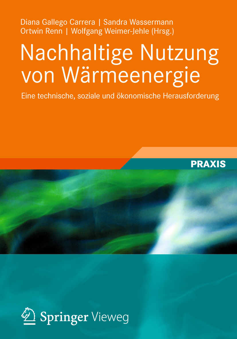 Titlebook: Nachhaltige Nutzung von Wärmeenergie; Eine technische, soz Diana Gallego Carrera,Sandra Wassermann,Ortwin Ren Book 2012Latest edition Viewe Titlebook: Nachhaltige Nutzung von Wärmeenergie; Eine technische, soz Diana Gallego Carrera,Sandra Wassermann,Ortwin Ren Book 2012Latest edition Viewe