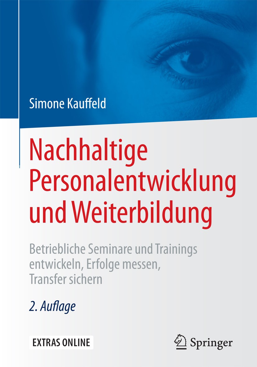 Titlebook: Nachhaltige Personalentwicklung und Weiterbildung; Betriebliche Seminar Simone Kauffeld Book 2016Latest edition Springer-Verlag Berlin Heid Titlebook: Nachhaltige Personalentwicklung und Weiterbildung; Betriebliche Seminar Simone Kauffeld Book 2016Latest edition Springer-Verlag Berlin Heid