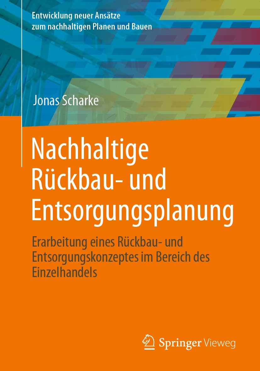 Titlebook: Nachhaltige Rückbau- und Entsorgungsplanung; Erarbeitung eines Rü Jonas Scharke Book 2023 Der/die Herausgeber bzw. der/die Autor(en), exklu Titlebook: Nachhaltige Rückbau- und Entsorgungsplanung; Erarbeitung eines Rü Jonas Scharke Book 2023 Der/die Herausgeber bzw. der/die Autor(en), exklu