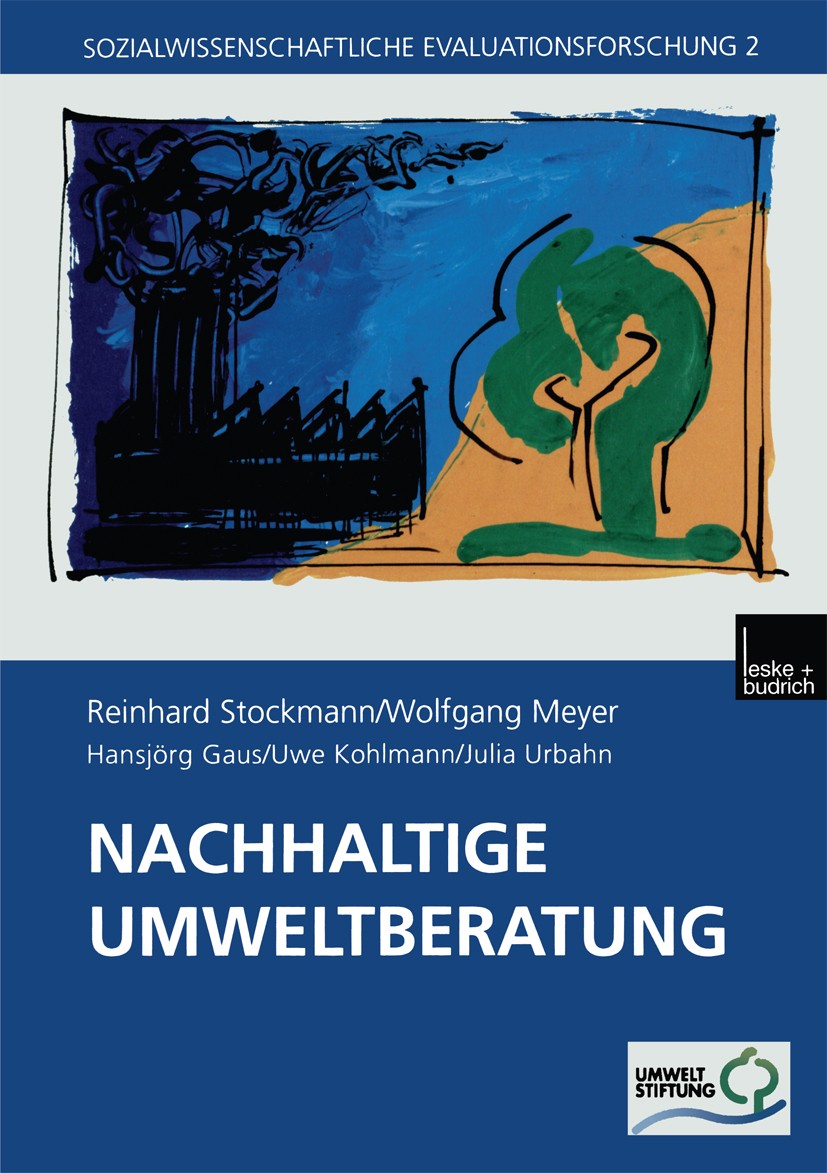 Titlebook: Nachhaltige Umweltberatung; Evaluation eines För Reinhard Stockmann,Wolfgang Meyer,Uwe Kohlmann Book 2001 Springer Fachmedien Wiesbaden 200 Titlebook: Nachhaltige Umweltberatung; Evaluation eines För Reinhard Stockmann,Wolfgang Meyer,Uwe Kohlmann Book 2001 Springer Fachmedien Wiesbaden 200