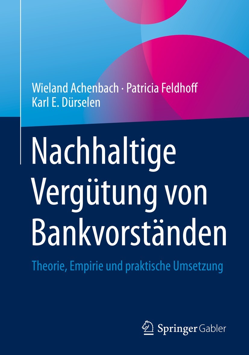 Titlebook: Nachhaltige Vergütung von Bankvorständen; Theorie, Empirie und Wieland Achenbach,Patricia Feldhoff,Karl E. Dürsel Book 2022 Der/die Herausg Titlebook: Nachhaltige Vergütung von Bankvorständen; Theorie, Empirie und Wieland Achenbach,Patricia Feldhoff,Karl E. Dürsel Book 2022 Der/die Herausg