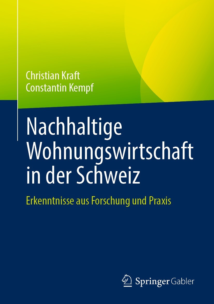 Titlebook: Nachhaltige Wohnungswirtschaft in der Schweiz; Erkenntnisse aus For Christian Kraft,Constantin Kempf Book 2021 Der/die Herausgeber bzw. der Titlebook: Nachhaltige Wohnungswirtschaft in der Schweiz; Erkenntnisse aus For Christian Kraft,Constantin Kempf Book 2021 Der/die Herausgeber bzw. der
