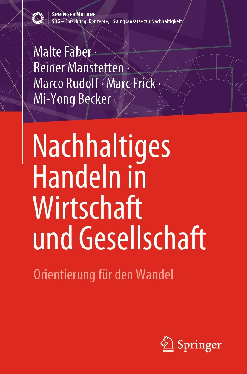 Titlebook: Nachhaltiges Handeln in Wirtschaft und Gesellschaft; Orientierung für den Malte Faber,Reiner Manstetten,Mi-Yong Becker Book 2023 Der/die He Titlebook: Nachhaltiges Handeln in Wirtschaft und Gesellschaft; Orientierung für den Malte Faber,Reiner Manstetten,Mi-Yong Becker Book 2023 Der/die He
