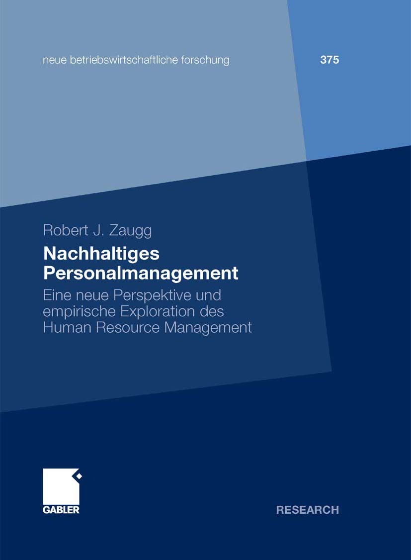 Titlebook: Nachhaltiges Personalmanagement; Eine neue Perspektiv Robert J. Zaugg Book 2009 Gabler Verlag | Springer Fachmedien Wiesbaden GmbH, Wiesbad Titlebook: Nachhaltiges Personalmanagement; Eine neue Perspektiv Robert J. Zaugg Book 2009 Gabler Verlag | Springer Fachmedien Wiesbaden GmbH, Wiesbad