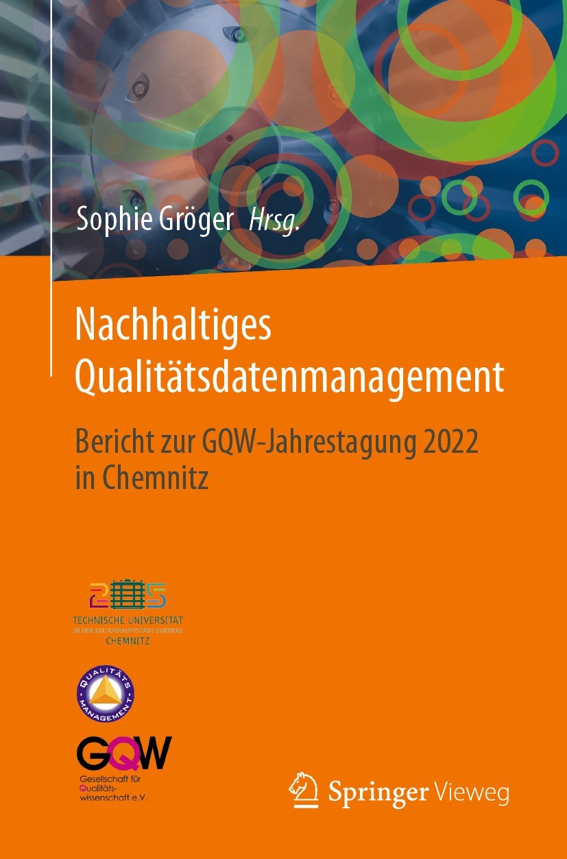 Titlebook: Nachhaltiges Qualitätsdatenmanagement; Bericht zur GQW-Jahr Sophie Gröger Conference proceedings 2023 Der/die Herausgeber bzw. der/die Auto Titlebook: Nachhaltiges Qualitätsdatenmanagement; Bericht zur GQW-Jahr Sophie Gröger Conference proceedings 2023 Der/die Herausgeber bzw. der/die Auto