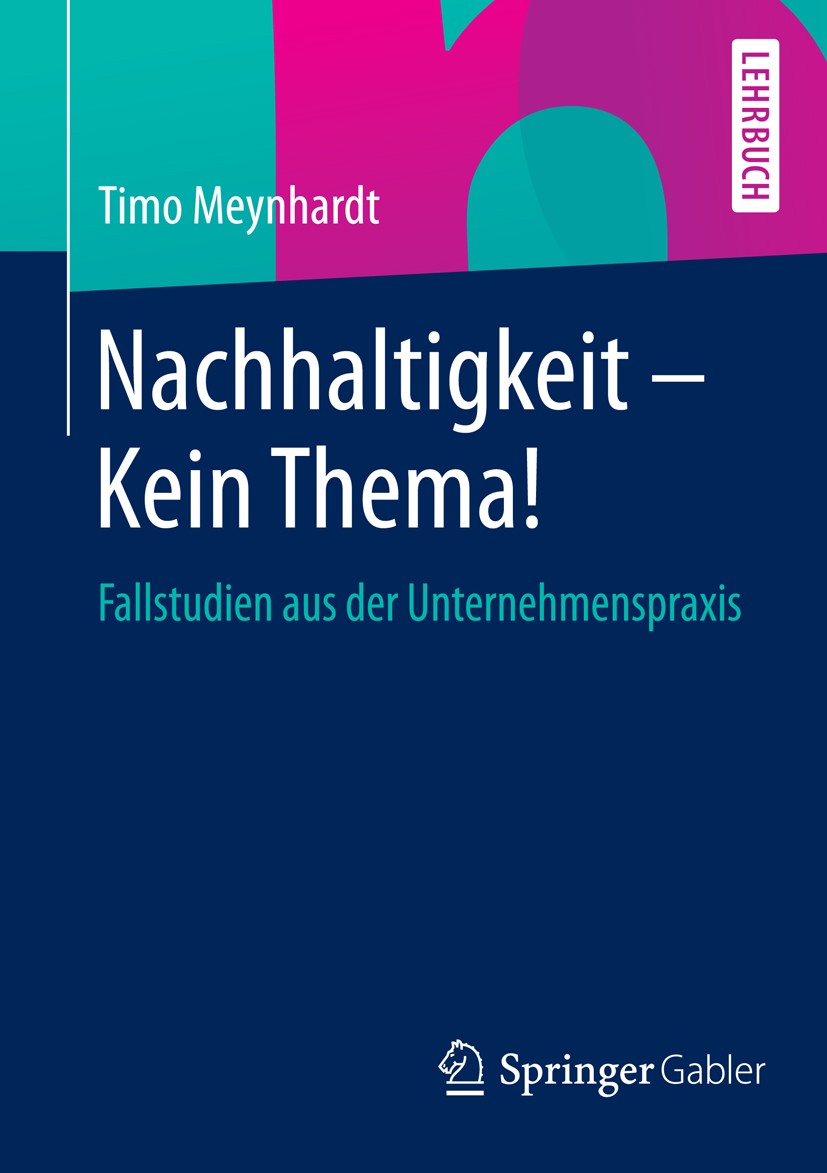 Titlebook: Nachhaltigkeit - Kein Thema!; Fallstudien aus der Timo Meynhardt Textbook 2014 Springer Fachmedien Wiesbaden 2014 Corporate Social Respons Titlebook: Nachhaltigkeit - Kein Thema!; Fallstudien aus der Timo Meynhardt Textbook 2014 Springer Fachmedien Wiesbaden 2014 Corporate Social Respons