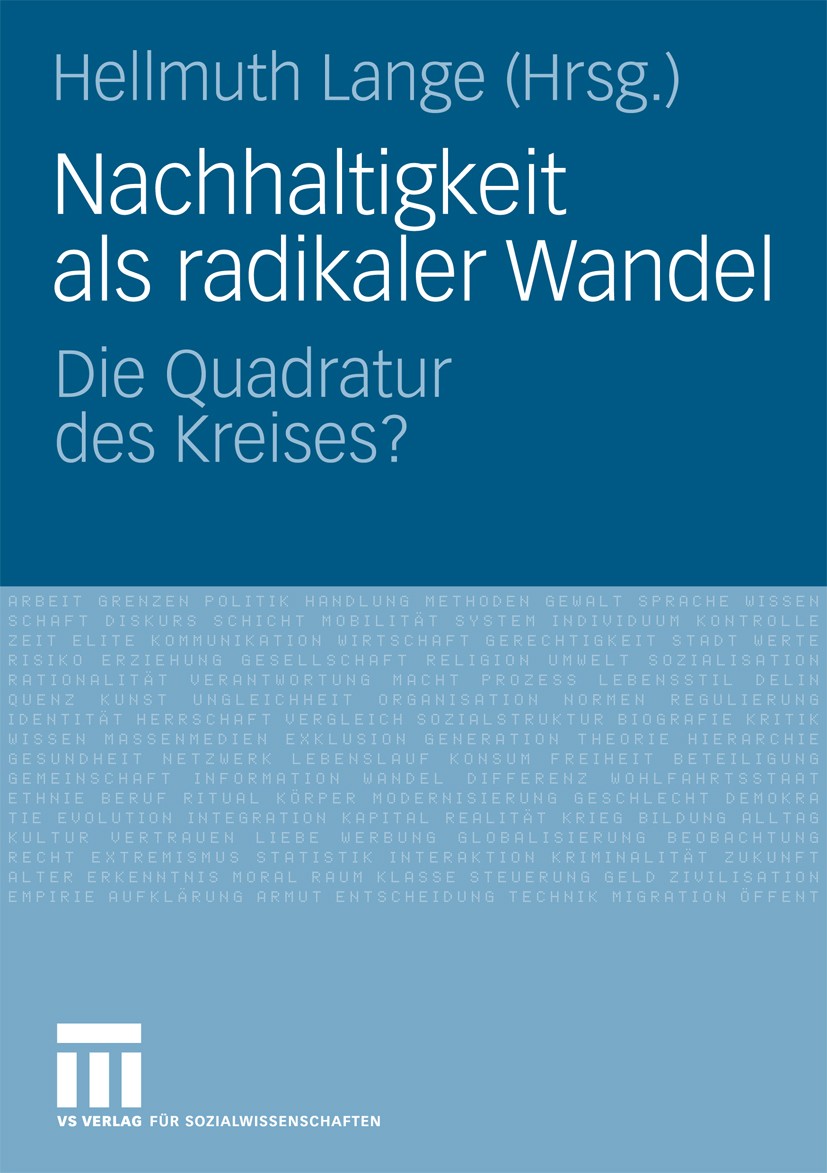 Titlebook: Nachhaltigkeit als radikaler Wandel; Die Quadratur des Kr Hellmuth Lange Book 2008 VS Verlag für Sozialwissenschaften | Springer Fachmedien Titlebook: Nachhaltigkeit als radikaler Wandel; Die Quadratur des Kr Hellmuth Lange Book 2008 VS Verlag für Sozialwissenschaften | Springer Fachmedien