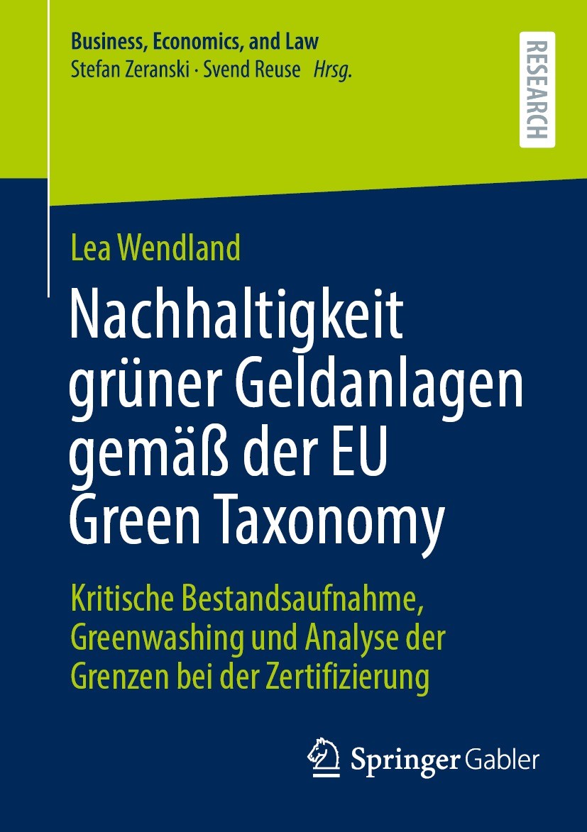 Titlebook: Nachhaltigkeit grüner Geldanlagen gemäß der EU Green Taxonomy; Kritische Bestandsau Lea Wendland Book 2023 Der/die Herausgeber bzw. der/die Titlebook: Nachhaltigkeit grüner Geldanlagen gemäß der EU Green Taxonomy; Kritische Bestandsau Lea Wendland Book 2023 Der/die Herausgeber bzw. der/die
