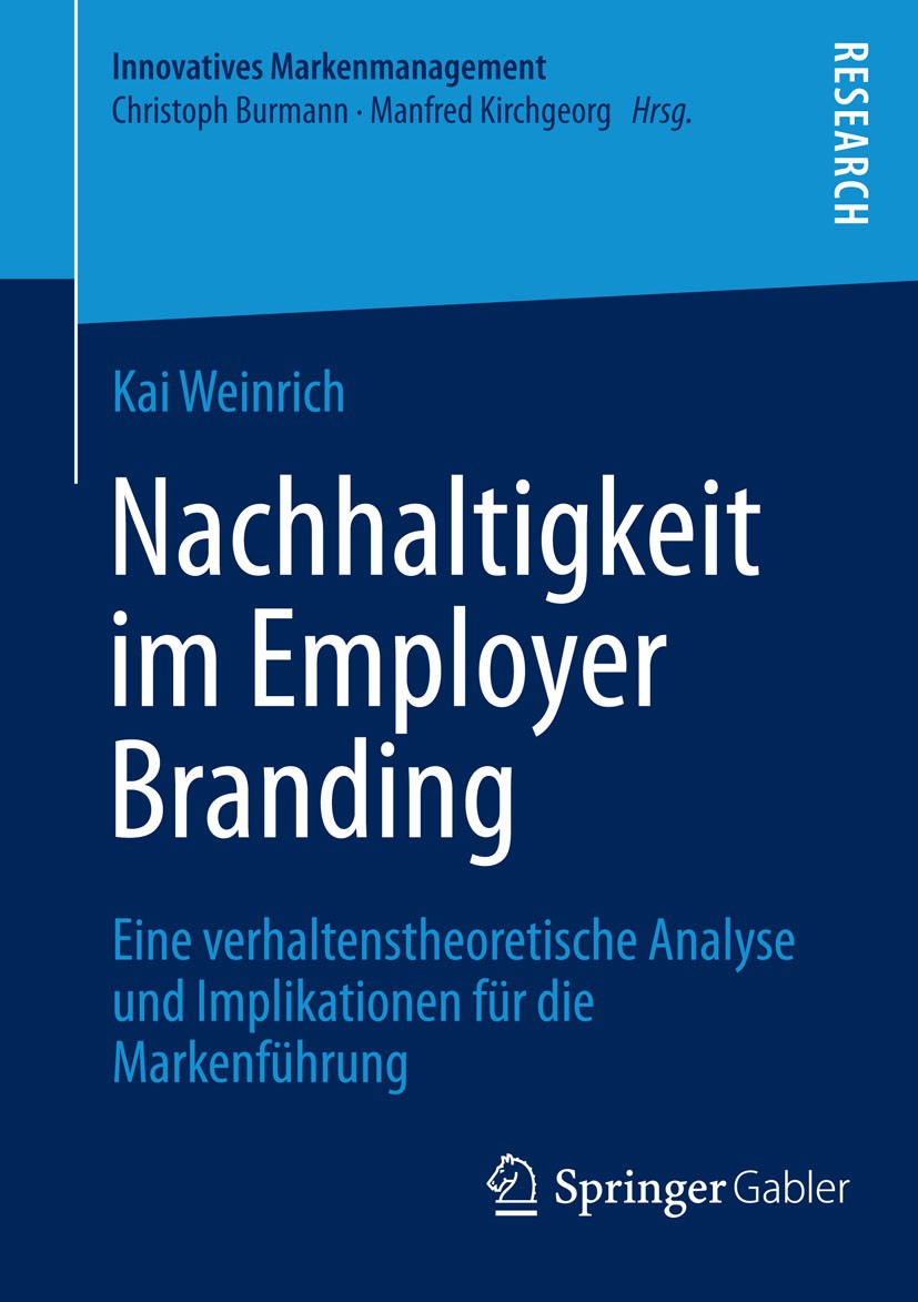 Titlebook: Nachhaltigkeit im Employer Branding; Eine verhaltenstheor Kai Weinrich Book 2014 Springer Fachmedien Wiesbaden 2014 Employer Branding.Nachh Titlebook: Nachhaltigkeit im Employer Branding; Eine verhaltenstheor Kai Weinrich Book 2014 Springer Fachmedien Wiesbaden 2014 Employer Branding.Nachh