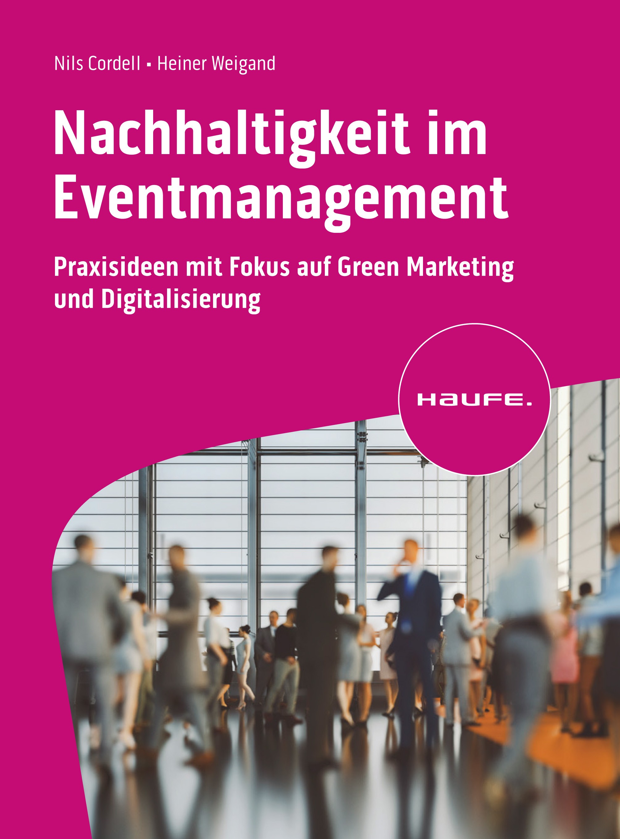 Titlebook: Nachhaltigkeit im Eventmanagement; Praxisideen mit Foku Nils Cordell,Heiner Weigand Book 2023 Haufe-Lexware GmbH & Co. KG, Freiburg 2023 Na Titlebook: Nachhaltigkeit im Eventmanagement; Praxisideen mit Foku Nils Cordell,Heiner Weigand Book 2023 Haufe-Lexware GmbH & Co. KG, Freiburg 2023 Na