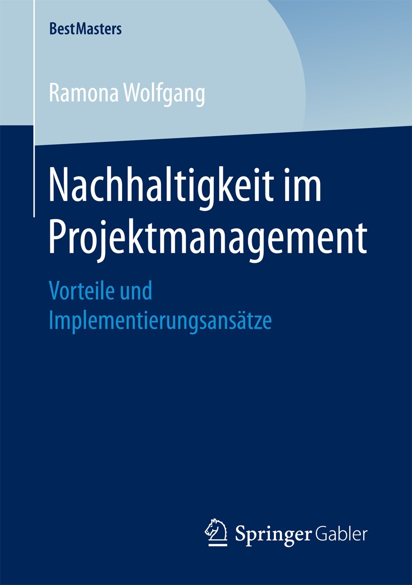 Titlebook: Nachhaltigkeit im Projektmanagement; Vorteile und Impleme Ramona Wolfgang Book 2018 Springer Fachmedien Wiesbaden GmbH 2018 Dimension der N Titlebook: Nachhaltigkeit im Projektmanagement; Vorteile und Impleme Ramona Wolfgang Book 2018 Springer Fachmedien Wiesbaden GmbH 2018 Dimension der N