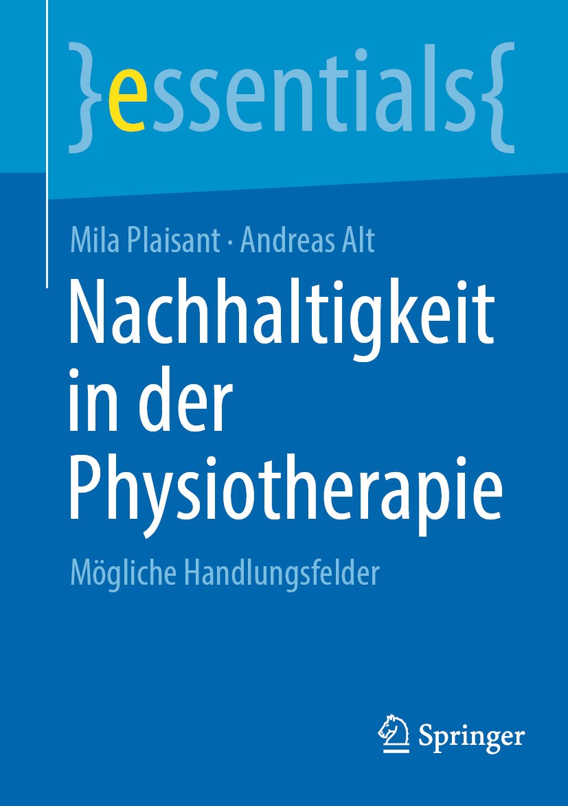 Titlebook: Nachhaltigkeit in der Physiotherapie; Mögliche Handlungsfe Mila Plaisant,Andreas Alt Book 2024 Der/die Herausgeber bzw. der/die Autor(en), Titlebook: Nachhaltigkeit in der Physiotherapie; Mögliche Handlungsfe Mila Plaisant,Andreas Alt Book 2024 Der/die Herausgeber bzw. der/die Autor(en),