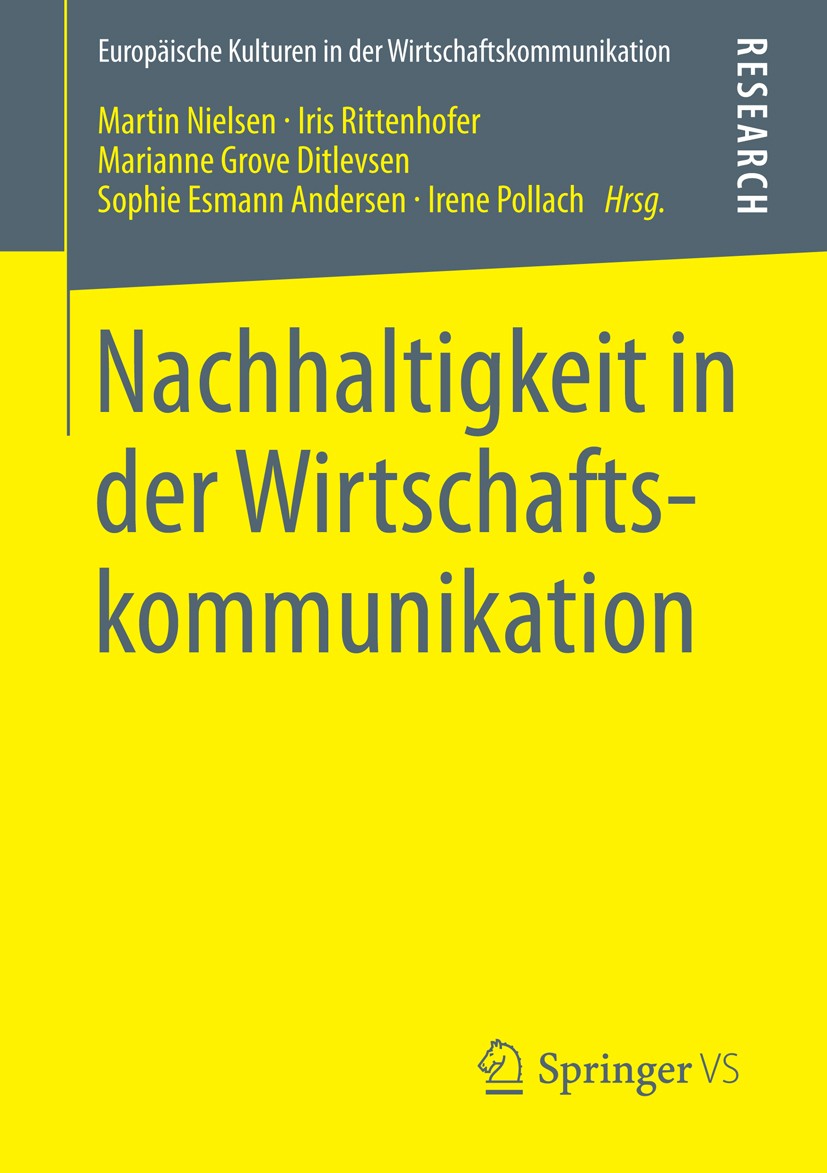 Titlebook: Nachhaltigkeit in der Wirtschaftskommunikation; Martin Nielsen,Iris Rittenhofer,Irene Pollach Book 2013 Springer Fachmedien Wiesbaden 2013 Titlebook: Nachhaltigkeit in der Wirtschaftskommunikation; Martin Nielsen,Iris Rittenhofer,Irene Pollach Book 2013 Springer Fachmedien Wiesbaden 2013
