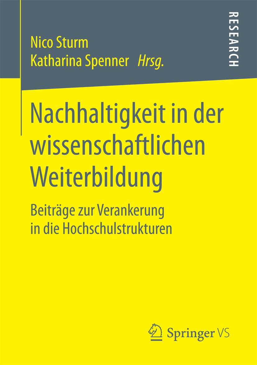 Titlebook: Nachhaltigkeit in der wissenschaftlichen Weiterbildung; Beiträge zur Veranke Nico Sturm,Katharina Spenner Book 2018 Springer Fachmedien Wie Titlebook: Nachhaltigkeit in der wissenschaftlichen Weiterbildung; Beiträge zur Veranke Nico Sturm,Katharina Spenner Book 2018 Springer Fachmedien Wie