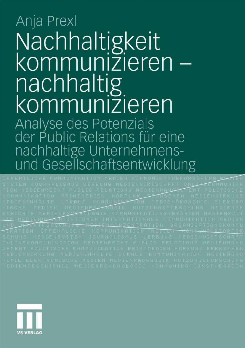 Titlebook: Nachhaltigkeit kommunizieren - nachhaltig kommunizieren; Analyse des Potenzia Anja Prexl Book 2010 VS Verlag für Sozialwissenschaften | Spr Titlebook: Nachhaltigkeit kommunizieren - nachhaltig kommunizieren; Analyse des Potenzia Anja Prexl Book 2010 VS Verlag für Sozialwissenschaften | Spr