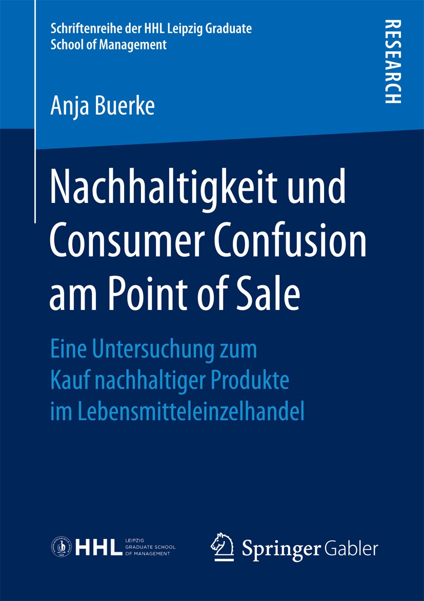 Titlebook: Nachhaltigkeit und Consumer Confusion am Point of Sale; Eine Untersuchung zu Anja Buerke Book 2016 Springer Fachmedien Wiesbaden 2016 Biopr Titlebook: Nachhaltigkeit und Consumer Confusion am Point of Sale; Eine Untersuchung zu Anja Buerke Book 2016 Springer Fachmedien Wiesbaden 2016 Biopr
