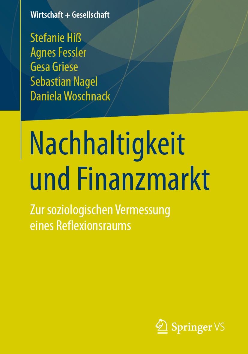 Titlebook: Nachhaltigkeit und Finanzmarkt; Zur soziologischen V Stefanie Hiß,Agnes Fessler,Daniela Woschnack Book 2020 Springer Fachmedien Wiesbaden G Titlebook: Nachhaltigkeit und Finanzmarkt; Zur soziologischen V Stefanie Hiß,Agnes Fessler,Daniela Woschnack Book 2020 Springer Fachmedien Wiesbaden G